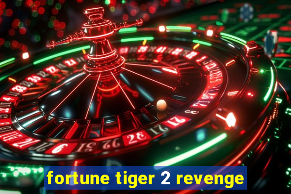 fortune tiger 2 revenge